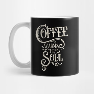 Coffee warms the soul Mug